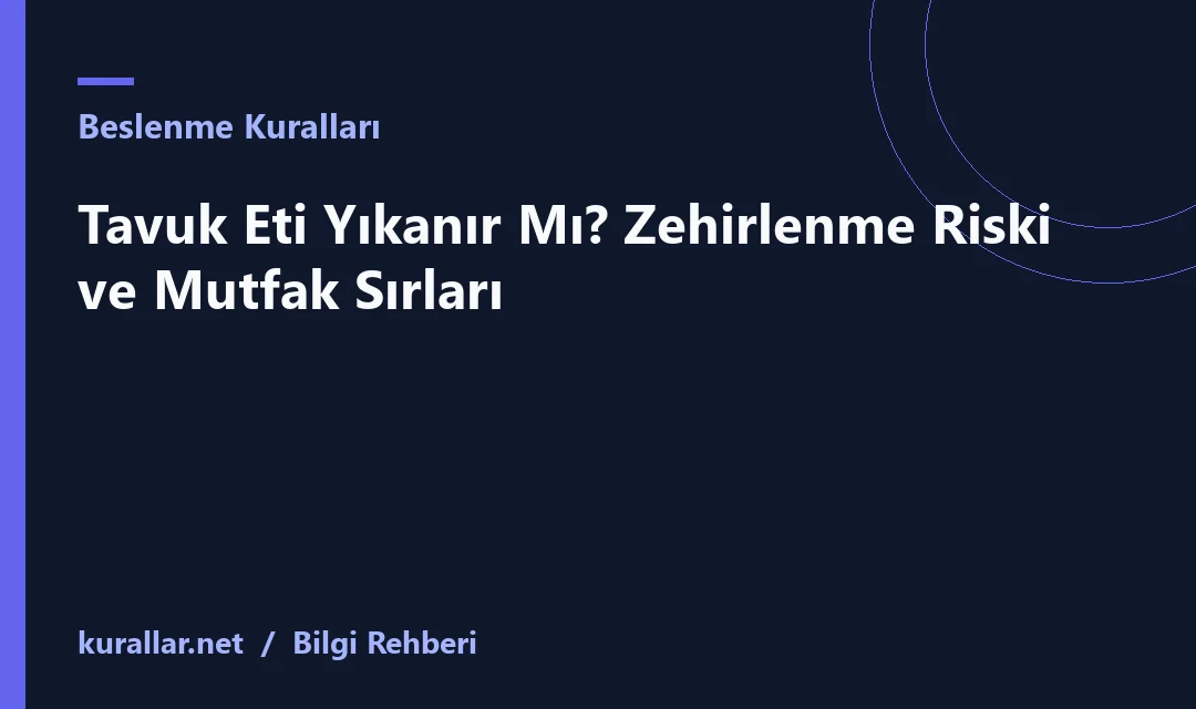 Tavuk Eti Yıkanır Mı? Zehirlenme Riski ve Mutfak Sırları