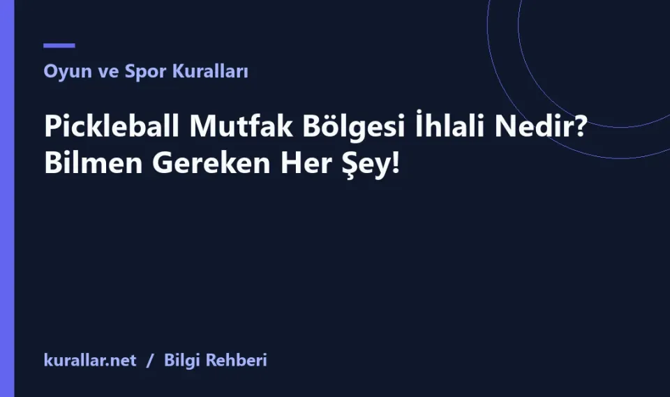 Pickleball Mutfak Bölgesi İhlali Nedir? Bilmen Gereken Her Şey!