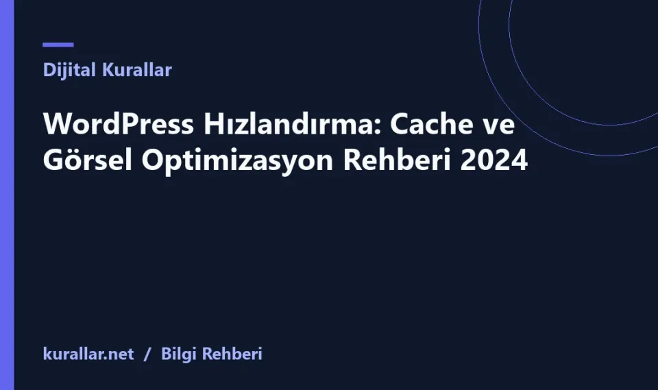 WordPress Hızlandırma: Cache ve Görsel Optimizasyon Rehberi 2024