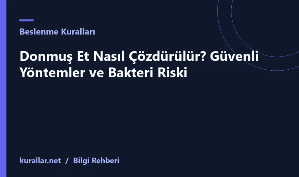 Donmuş Et Nasıl Çözdürülür? Güvenli Yöntemler ve Bakteri Riski
